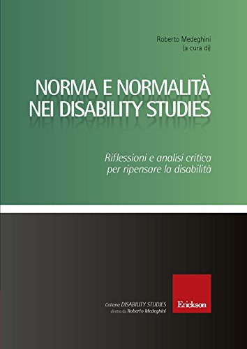 Norma e normalità nei Disability Studies. Riflessioni e analisi critica per ripensare la disabilità (Kindle Edition)