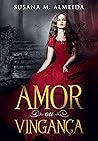 Amor ou Vingança by Susana M. Almeida
