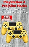 PlayStation 4 Pro|Slim Hacks - Ultimate List of the Essential Tips and Tricks (Bonus: 29 Voice Commands) PlayStation 4 Pro|Slim Hacks - Ultimate List of the Essential Tips and Tricks (Bonus: 29 Voice Commands)