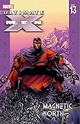 Ultimate X-Men, Vol. 13: Magnetic North