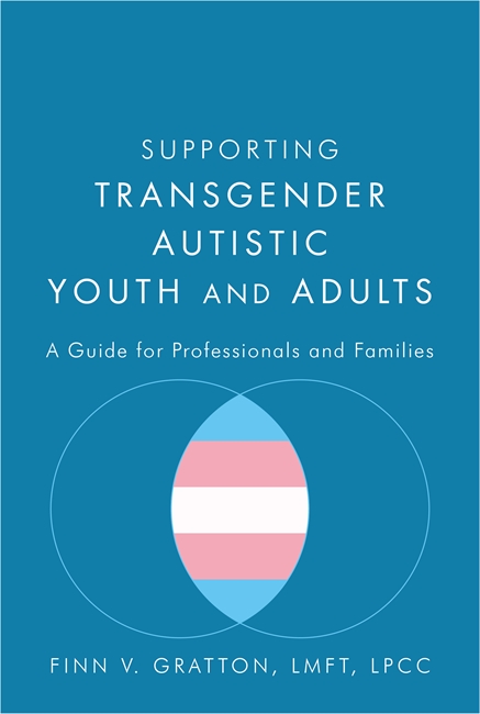 Supporting Transgender Autistic Youth and Adults (Paperback)