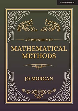A Compendium Of Mathematical Methods: A handbook for school teachers