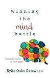 Winning the Mind Battle: Gaining Control of Your Soul Winning the Mind Battle: Gaining Control of Your Soul
