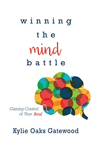Winning the Mind Battle: Gaining Control of Your Soul (Kindle Edition)