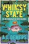 Whimsy State by A.J. Demers