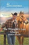 The Wrangler's Last Chance by Jessica  Keller