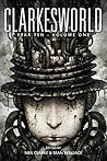 Clarkesworld: Year Ten, Volume One Clarkesworld: Year Ten, Volume One