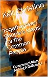 Togetherness-People's Ideas for the Common People: Government Ideas: Making A Difference