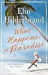 What Happens in Paradise by Elin Hilderbrand What Happens in Paradise by Elin Hilderbrand