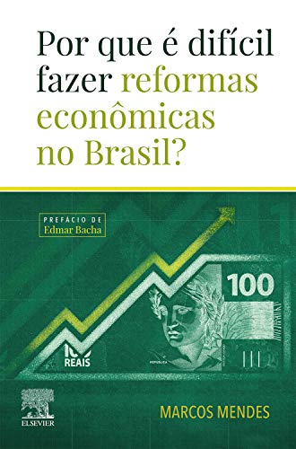 Por que é difícil fazer reformas econômicas no Brasil? (Kindle Edition)