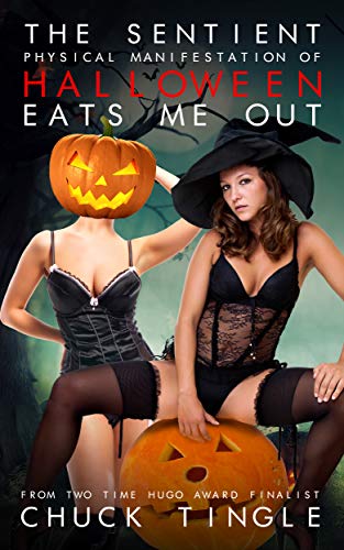 The Sentient Physical Manifestation Of Halloween Eats Me Out (Kindle Edition)