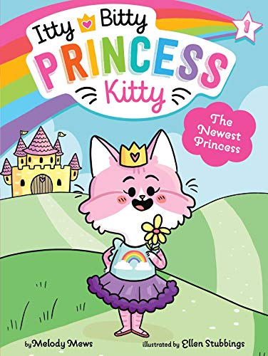 The Newest Princess (Itty Bitty Princess Kitty Book 1)