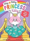 The Royal Ball (Itty Bitty Princess Kitty Book 2)