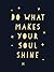Do What Makes Your Soul Shine: Inspiring Quotes to Help You Live Your Best Life