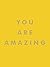 You Are Amazing: Uplifting ...