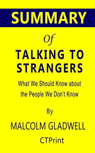 Summary of Talking to Strangers by Malcolm Gladwell | What We Should Know about the People We Don't Know (Kindle Edition)