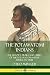 The Potawatomi Indians: The History, Trails and Chiefs of the Potawatomi Native American Tribe