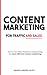 Content Marketing For Traffic And Sales: How To Use Direct Response Copywriting, For More Effective Content Marketing