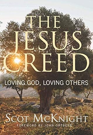 The Jesus Creed: Loving God, Loving Others