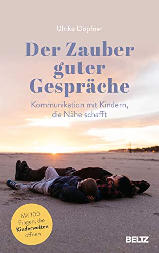 Der Zauber guter Gespräche: Kommunikation mit Kindern, die Nähe schafft (Kindle Edition)