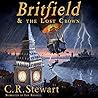 Britfield & the Lost Crown by C.R. Stewart