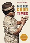 Mister Good Times...