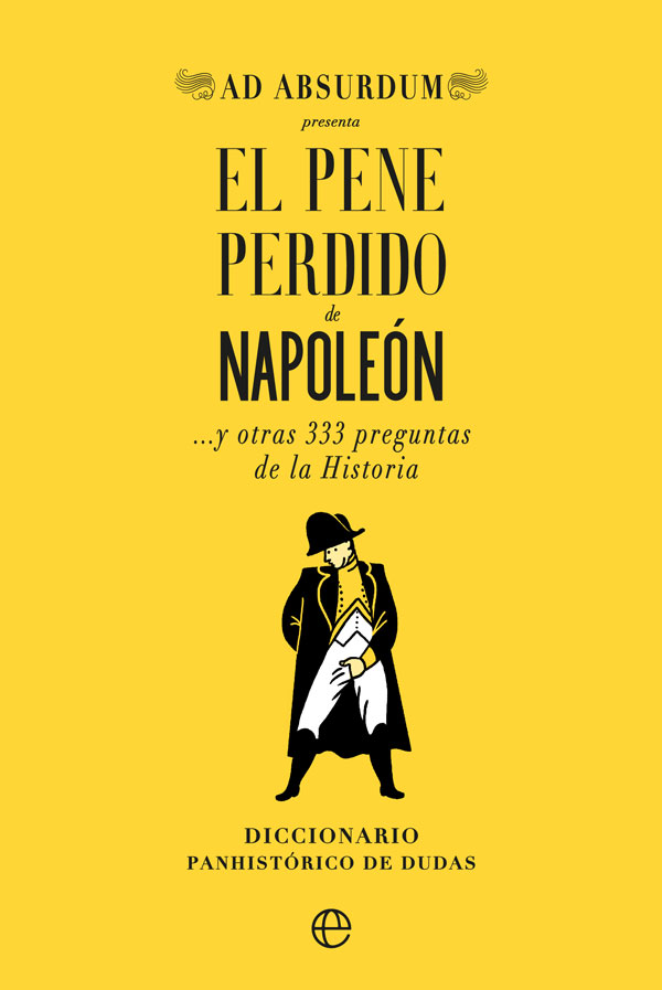 El pene perdido de Napoleón y otras 333 preguntas de la Historia (Paperback)