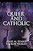 Queer and Catholic