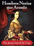 Hombres necios que acusais 