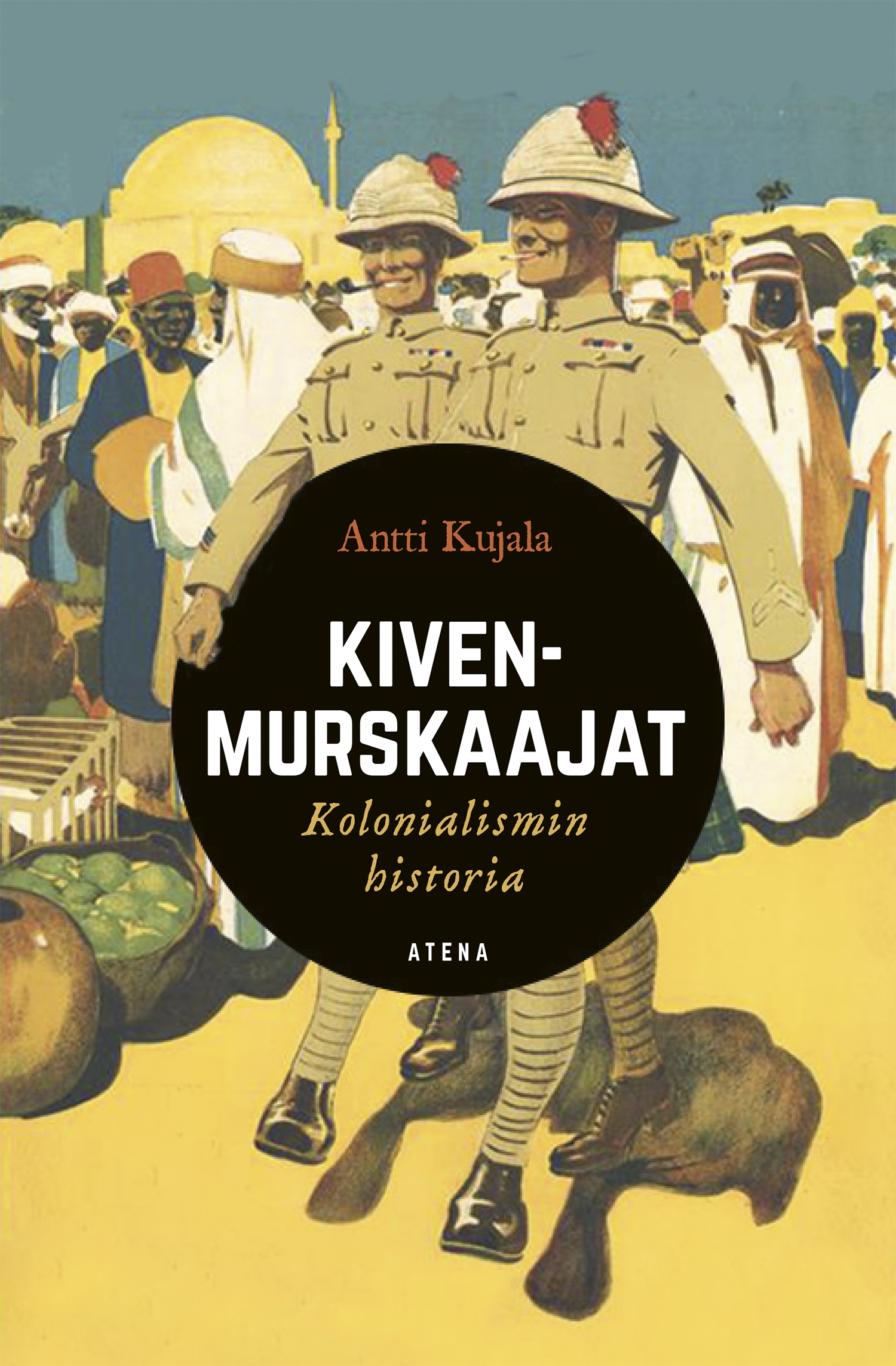 Kivenmurskaajat: kolonialismin historia (Hardcover)