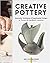 Creative Pottery: Innovative Techniques and Experimental Designs in Thrown and Handbuilt Ceramics