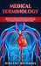 Medical Terminology: Master Your Medical Vocabulary by Learning to Pronounce, Understand and Memorize over 2000 of the Most Commonly Used Medical Terms