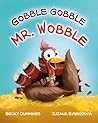 Gobble Gobble Mr. Wobble by Becky Cummings