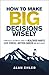 How to Make Big Decisions Wisely: A Biblical and Scientific Guide to Healthier Habits, Less Stress, A Better Career, and Much More
