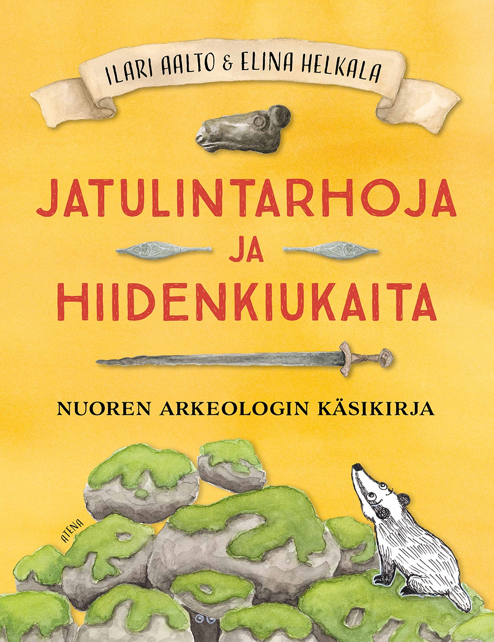 Jatulintarhoja ja hiidenkiukaita: Nuoren arkeologin käsikirja (Hardcover)