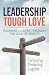 Leadership Tough Love: Examining Leaders Through the Lens of Reality