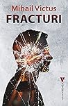 Fracturi by Mihail Victus