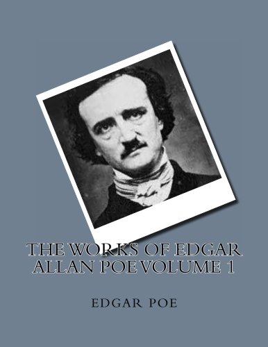 The Works of Edgar Allan Poe Volume 1