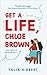 Get a Life, Chloe Brown (The Brown Sisters, #1) by Talia Hibbert