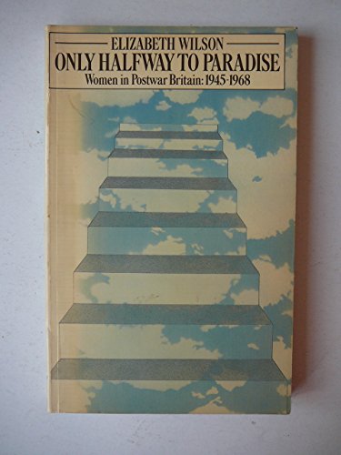 Only Halfway to Paradise: Women in Postwar Britain 1945-1968 (Paperback)