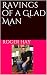 Ravings of a Glad Man