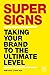 Super Signs: Taking your br...