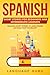 Spanish Short Stories for Beginners and Intermediate Learners: Engaging Short Stories to Learn Spanish and Build Your Vocabulary