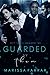 Guarded by Them (Dirty Twisted Love #2)