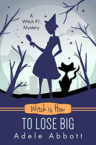 Witch is How To Lose Big (A Witch P.I. Mystery, #35)