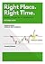 Right Place. Right Time.: I...