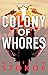 Colony of Whores by Matthew Stokoe