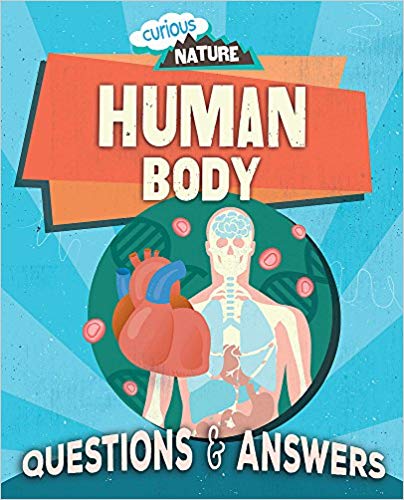 Human Body: Questions & Answers (Curious Nature)