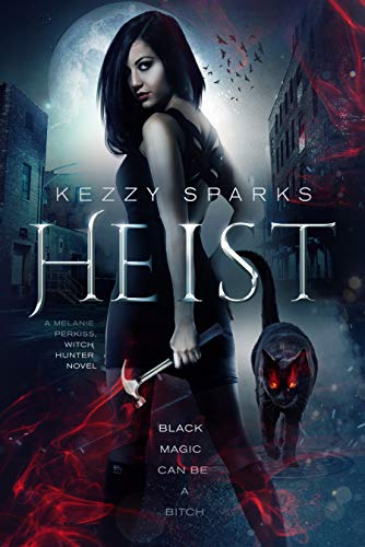 HEIST: A Melanie Perkiss Witch Hunter Novel (Kindle Edition)