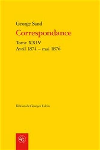 Correspondance. Tome XXIV: Avril 1874 - Mai 1876 (Bibliotheque Du Xixe Siecle) (French Edition)